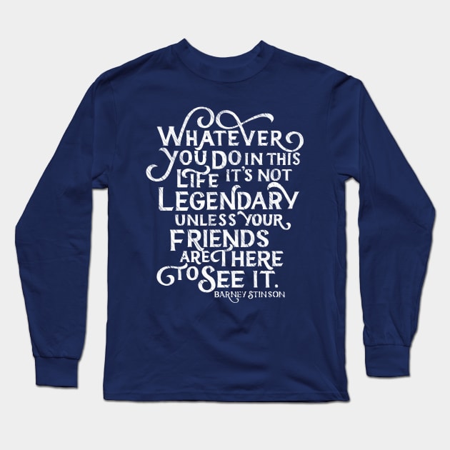 It's Not Legendary Unless Your Friends See It Long Sleeve T-Shirt by polliadesign